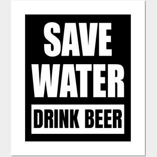 Save Water Drink Beer Posters and Art